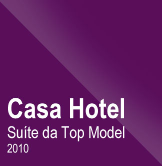 Casa Hotel - 2010 Suíte da Top Model